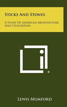 portada sticks and stones: a study of american architecture and civilization