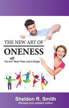 portada The New Art of Oneness: You Are Still More Than Just A Single