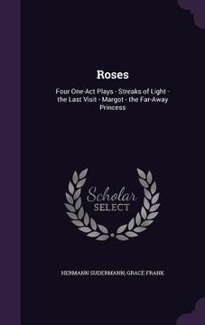 portada Roses: Four One-Act Plays - Streaks of Light - the Last Visit - Margot - the Far-Away Princess (en Inglés)
