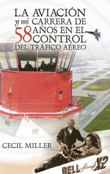 portada La Aviación y mi Carrera de 58 Años en el Control del Tráfico Aéreo 