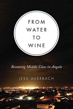 portada From Water to Wine: Becoming Middle Class in Angola