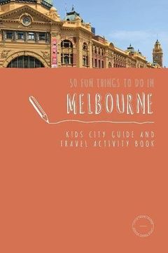 portada 50 Fun Things To Do in Melbourne: Kids City Guide and Travel Activity Book (Kids City Guides)