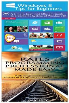 portada Windows 8 Tips for Beginners & Rails Programming Professional Made Easy (en Inglés)