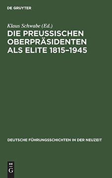 portada Die Preußischen Oberpräsidenten als Elite 1815-1945 (Deutsche Führungsschichten in der Neuzeit) 