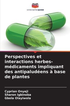 portada Perspectives et interactions herbes-médicaments impliquant des antipaludéens à base de plantes (en Francés)