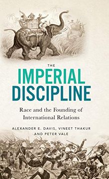 portada The Imperial Discipline: Race and the Founding of International Relations (in English)