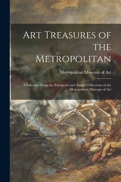 portada Art Treasures of the Metropolitan: a Selection From the European and Asiatic Collections of the Metropolitan Museum of Art (en Inglés)