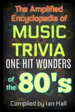 portada The Amplified Encyclopedia of Music Trivia: One Hit Wonders of the 80's (in English)