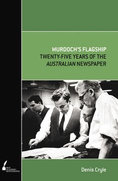 portada Murdoch's Flagship: Twenty-Five Years of the Australian Newspaper (en Inglés)