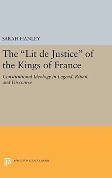 portada The "Lit de Justice" of the Kings of France: Constitutional Ideology in Legend, Ritual, and Discourse (Princeton Legacy Library) (en Inglés)