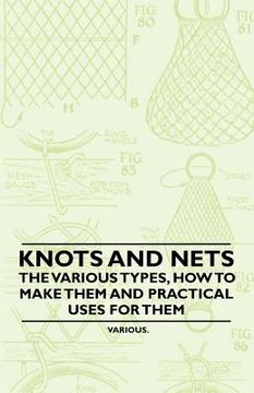 portada knots and nets - the various types, how to make them and practical uses for them (en Inglés)