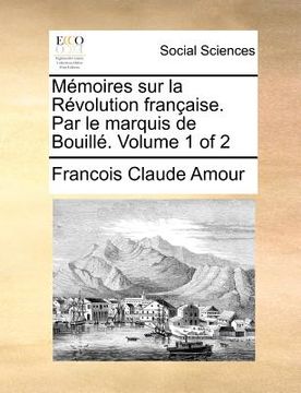 portada Mémoires sur la Révolution française. Par le marquis de Bouillé. Volume 1 of 2 (en Francés)