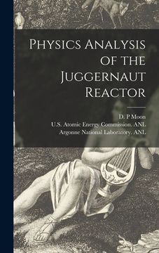portada Physics Analysis of the Juggernaut Reactor