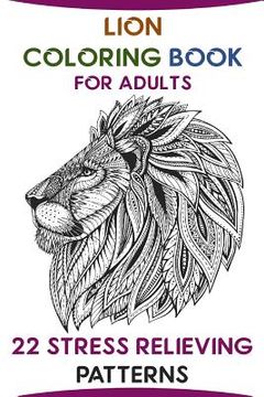 portada Lion Coloring Book For Adults: 22 Stress Relieving Patterns (en Inglés)