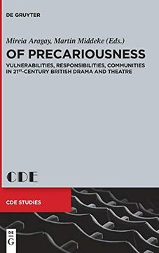 portada Of Precariousness: Vulnerabilities, Responsibilities, Communities in 21St-Century British Drama and Theatre (Contemporary Drama in English Studies) (en Inglés)