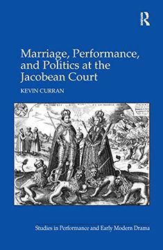 portada Marriage, Performance, and Politics at the Jacobean Court (en Inglés)