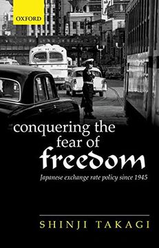 portada Conquering the Fear of Freedom: Japanese Exchange Rate Policy Since 1945 (in English)
