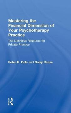 portada Mastering the Financial Dimension of Your Psychotherapy Practice: The Definitive Resource for Private Practice