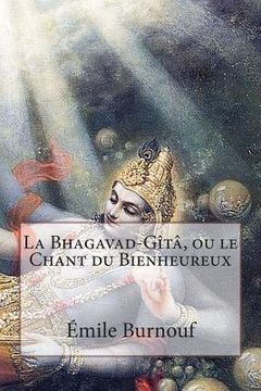 portada La Bhagavad-Gîtâ, ou le Chant du Bienheureux (in French)