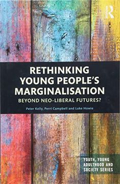 portada Rethinking Young People’S Marginalisation: Beyond Neo-Liberal Futures? (Youth, Young Adulthood and Society) (en Inglés)