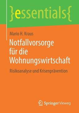 portada Notfallvorsorge fã â¼r die Wohnungswirtschaft: Risikoanalyse und Krisenprã Â¤Vention (Essentials) (German Edition) [Soft Cover ] (en Alemán)
