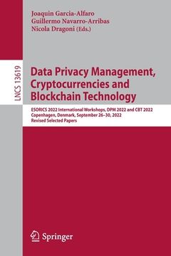 portada Data Privacy Management, Cryptocurrencies and Blockchain Technology: Esorics 2022 International Workshops, Dpm 2022 and CBT 2022, Copenhagen, Denmark, (in English)