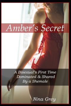 portada Amber's Secret: A Bisexual's First Time Dominated and Shared by a Shemale (en Inglés)