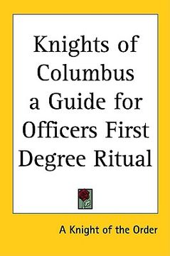 portada knights of columbus a guide for officers first degree ritual (en Inglés)