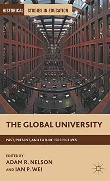 portada The Global University: Past, Present, and Future Perspectives (Historical Studies in Education) (en Inglés)