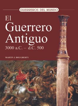 portada El Guerrero Antiguo 3. 000 A. C. - 500 D. C. (in Spanish)