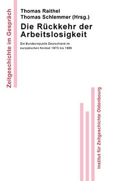 portada Die Rückkehr der Arbeitslosigkeit: Die Bundesrepublik Deutschland im Europäischen Kontext 1973 bis 1989 (en Alemán)