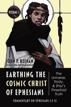 portada Earthing the Cosmic Christ of Ephesians-The Universe, Trinity, and Zhiyi's Threefold Truth, Volume 3 (en Inglés)