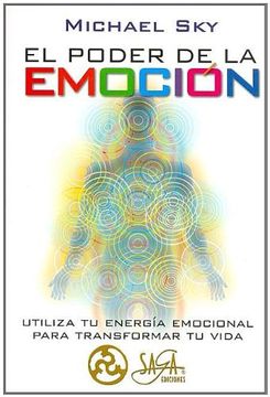 portada El Poder de la Emocion: Utiliza tu Energia Emocional Para Transfo Rmar tu Vida
