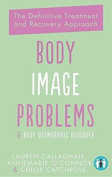 portada Body Image Problems and Body Dysmorphic Disorder: The Definitive Treatment and Recovery Approach (en Inglés)