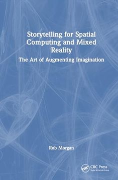 portada Storytelling for Spatial Computing and Mixed Reality: The art of Augmenting Imagination