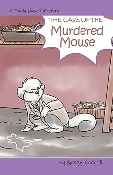 portada The Case of the Murdered Mouse: 3 (The Teddy Howell Mysteries) (in English)