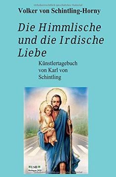 portada Die Himmlische und die Irdische Liebe: Ein Künstlertagebuch von Karl von Schintling (en Alemán)