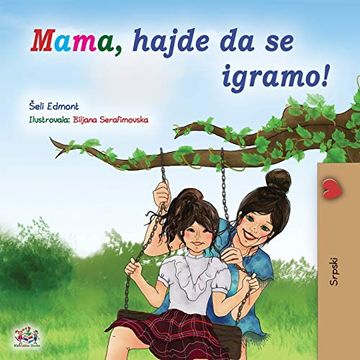 portada Let's Play, Mom! (Serbian Children's Book - Latin): Serbian - Latin Alphabet (Serbian Bedtime Collection) (in Serbio)