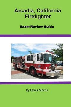 portada Arcadia, California Firefighter Exam Review Guide (en Inglés)