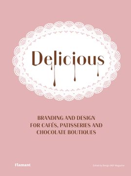portada Delicious: Branding and Design for Cafes, Patisseries and Chocolate Boutiques 