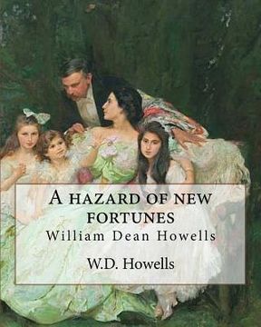 portada A hazard of new fortunes, By W.D.Howells A NOVEL (World's Classics) illustrated: William Dean Howells (en Inglés)