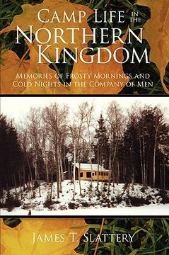 portada camp life in the northern kingdom: memories of frosty mornings and cold nights in the company of men (en Inglés)