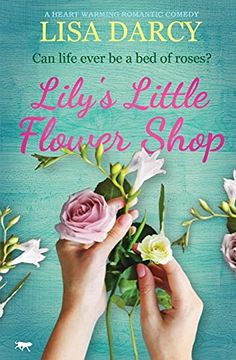 portada Lily'S Little Flower Shop: A Heart Warming Romantic Comedy (en Inglés)