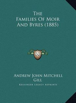 portada the families of moir and byres (1885) the families of moir and byres (1885) (en Inglés)