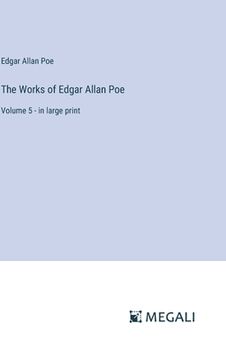 portada The Works of Edgar Allan Poe: Volume 5 - in large print