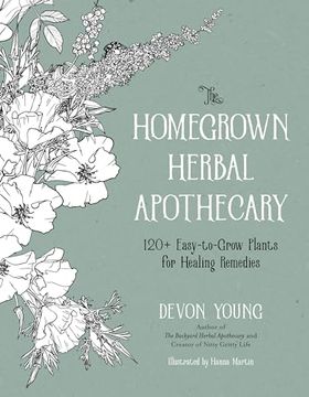 portada The Homegrown Herbal Apothecary: 120+ Easy-To-Grow Plants for Healing Remedies 
