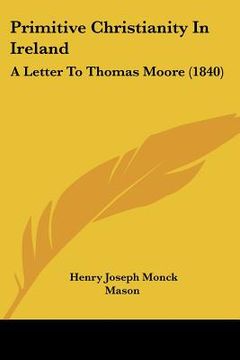 portada primitive christianity in ireland: a letter to thomas moore (1840) (en Inglés)