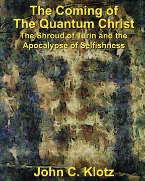 portada The Coming of the Quantum Christ: The Shroud of Turin and the Apocalypse of Selfishess (en Inglés)