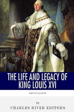 portada French Legends: The Life and Legacy of King Louis XVI (en Inglés)