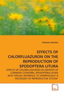 portada EFFECTS OF CHLORFLUAZURON ON THE REPRODUCTION OF SPODOPTERA LITURA: EFFECTS OF CHLORFLUAZURON ON GROWTH OF COMMON CUTWORM, SPODOPTERA LITURA WITH SPECIAL REFERENCE TO MORPHOLOGY